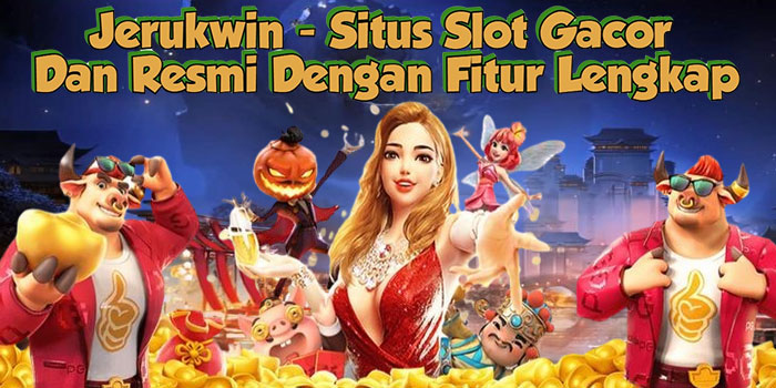 Jerukwin - Situs Slot Gacor Dan Resmi Dengan Fitur Lengkap