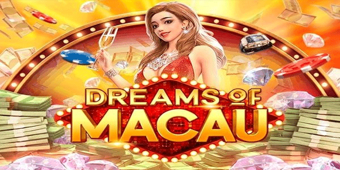 Dreams of Macau: Mengenal Game dengan Nuansa Kota Macau